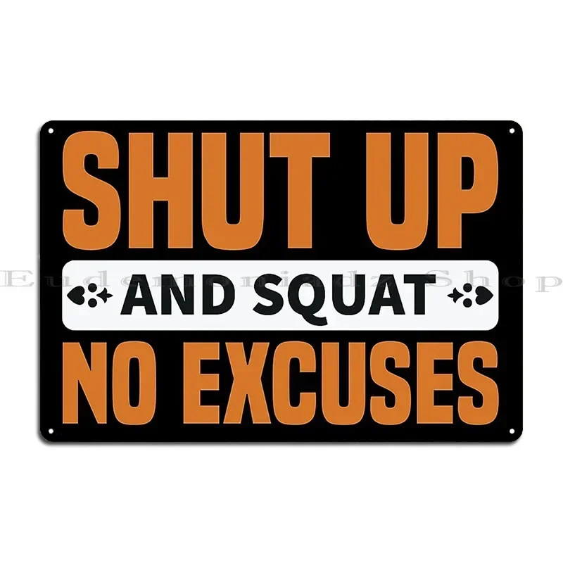 Shut Up And Squat No Excuses Metal Plaque Club Garage Custom Garage Bar Tin Sign Poster