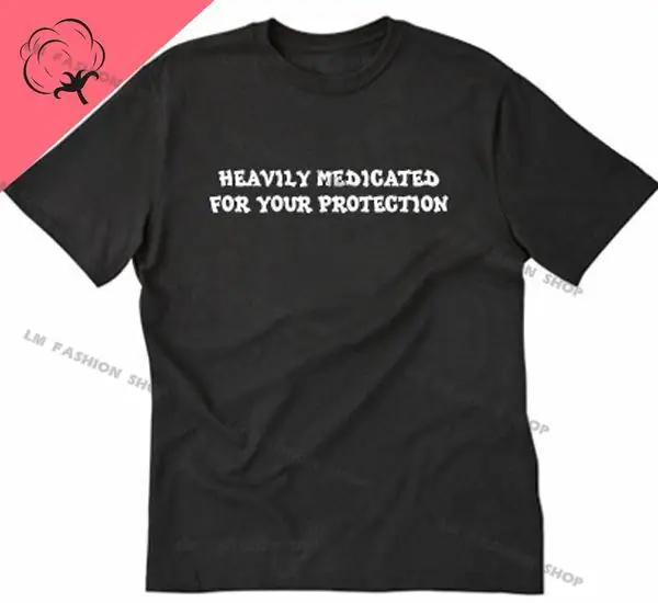 Heavily Medicated for Your Protection Graphic TShirts Men's Clothing Short Sleeve Tops Cotton Tees Women's Printed T-Shirt