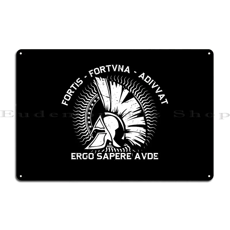 Fortis Fortuna Adiuvat Ergo Sapere Aude Latin Philosophy Metal Plaque Wall Decor Print Garage Create Club Tin Sign Poster