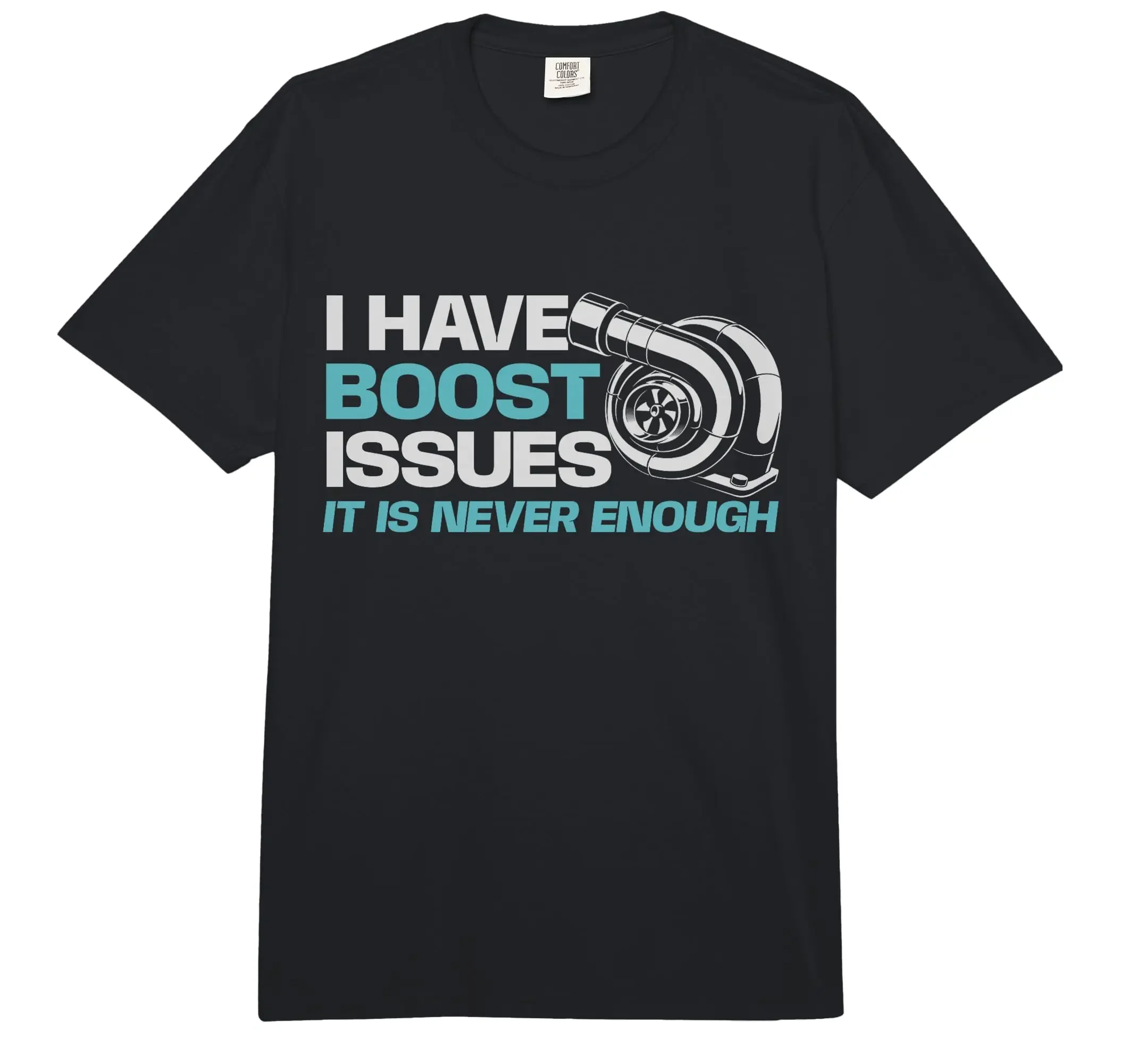 I Have Boost Issues It is Never Enough - Racing Car Lover Comfort Colors Adult Heavyweight T-Shirt