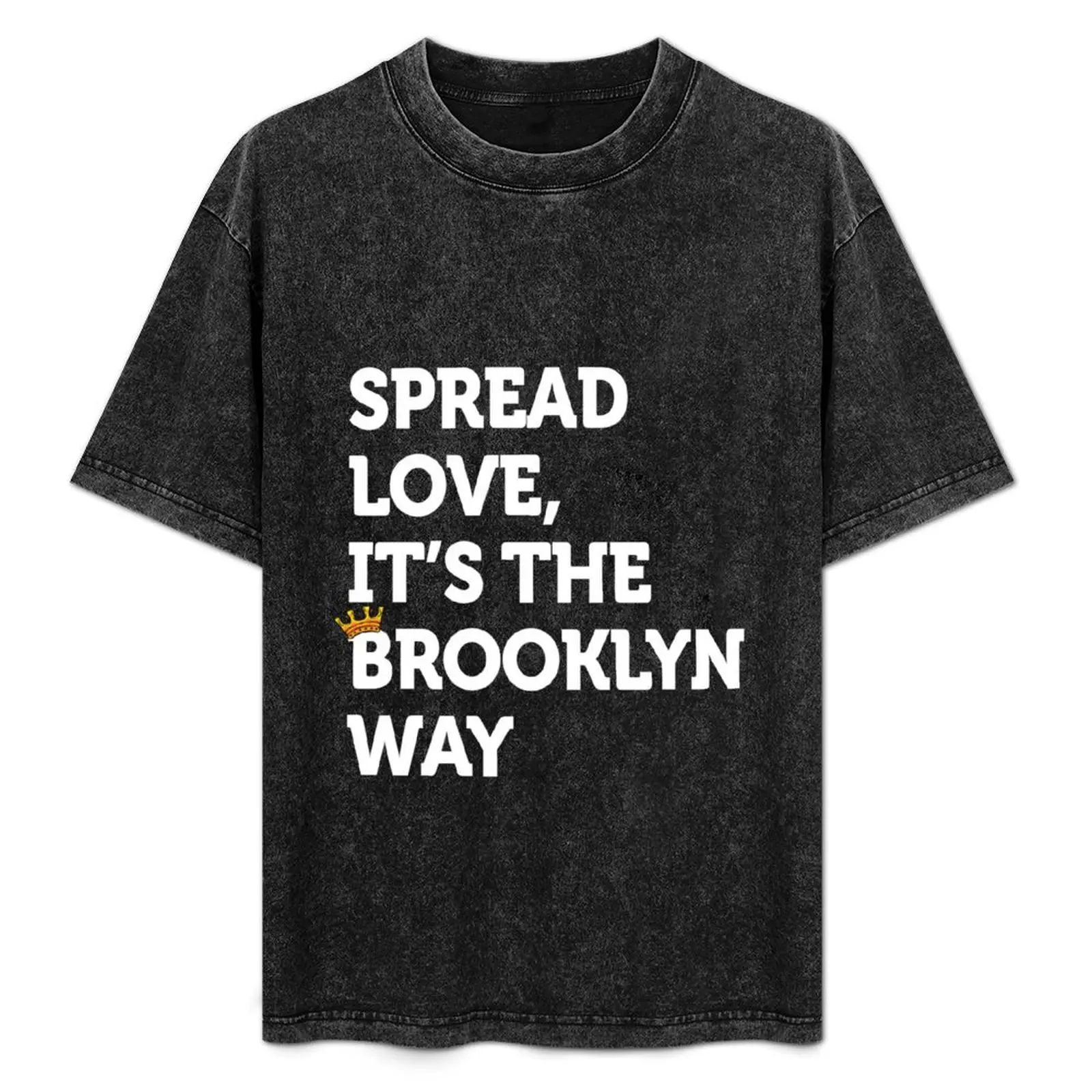 

Spread love. It's the Brooklyn Way NYC Brooklyn Lovers Fun T-Shirt baggy shirts custom t shirt custom shirt mens white t shirts