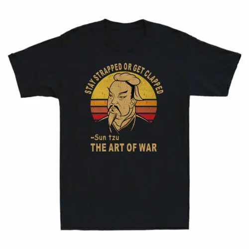 

Stay Strapped Or Get Clapped Short Sleeve Tee The art of war Gift Men's T Shirt