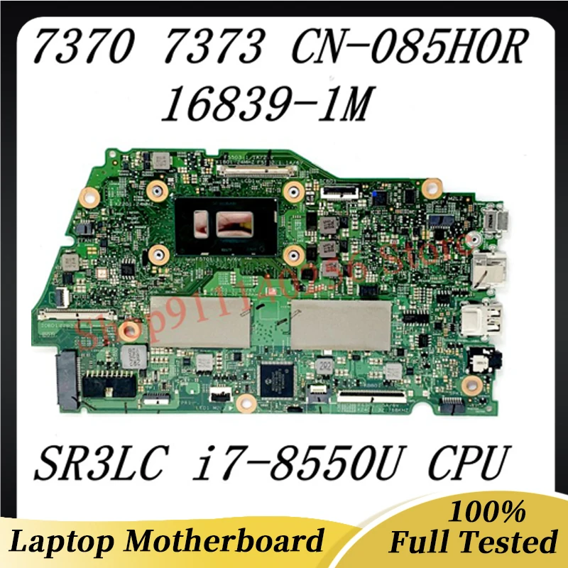 

CN-085H0R 085H0R 85H0R NEW Mainboard For DELL 7370 7373 Laptop Motherboard 16839-1M W/ SR3LC i7-8550U CPU 100% Full Working Well