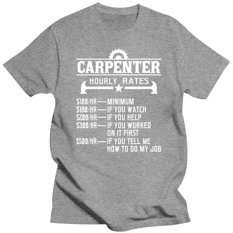 Carpenter Hourly Rate Funny Carpentry Woodworking T Shirts Graphic Cotton Streetwear Short Sleeve Harajuku T-shirt