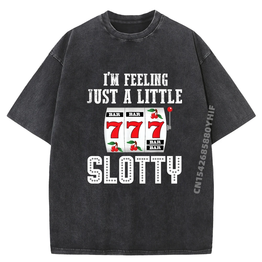 

Funny Gambling Slot Machine Im Feeling Just A Little Slotty Funny T Shirts Free Shipping Clothes Washed Shirt