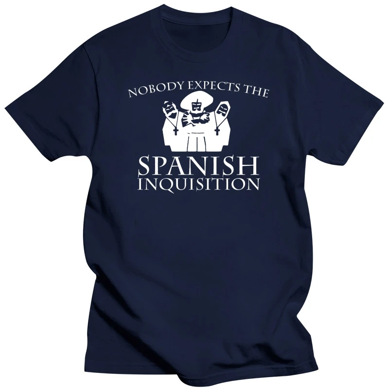 Nobody Expects The Spanish Inquisition T Shirt Monty Python Gift Funny Present  Short Sleeves Cotton T-Shirt Funny