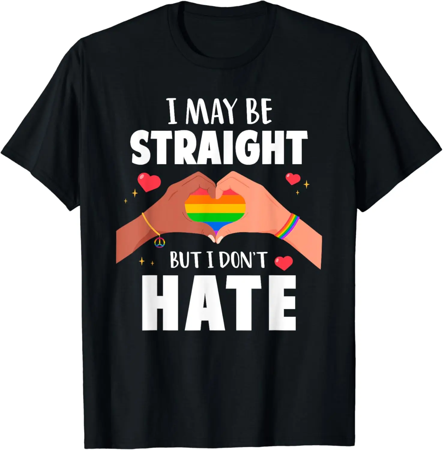 

I May Be Straight But I Don't Hate Gay Pride LGBT T-Shirt