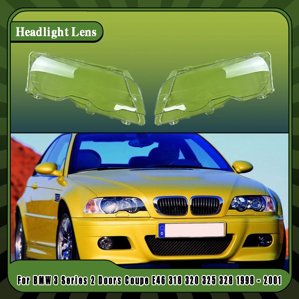 

For BMW 3 Series 2 Doors Coupe E46 318 320 325 328 1998 1999 2000 2001 Left Right Car Headlight Clear Lens Lampshade Shell Cover