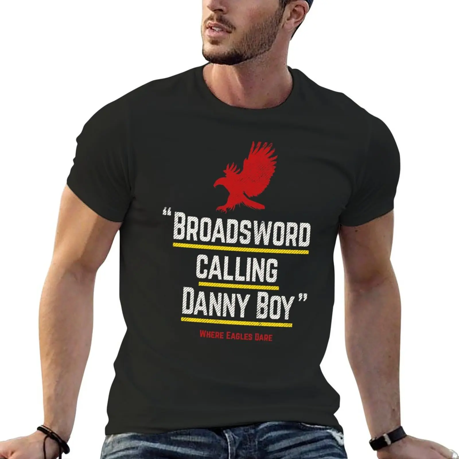 Broadsword calling Danny Boy - famous movie line quote - alt version T-Shirt Blouse shirts graphic mens graphic tshirts