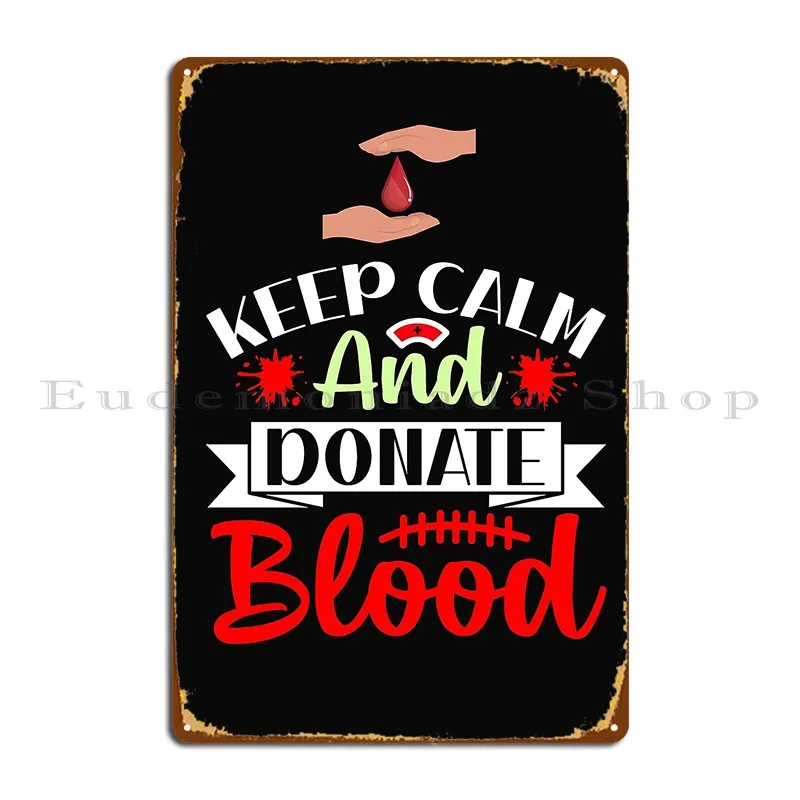 Keep Calm And Donate Blood Metal Sign Pub Mural Designs Plaques Home Create Tin Sign Poster