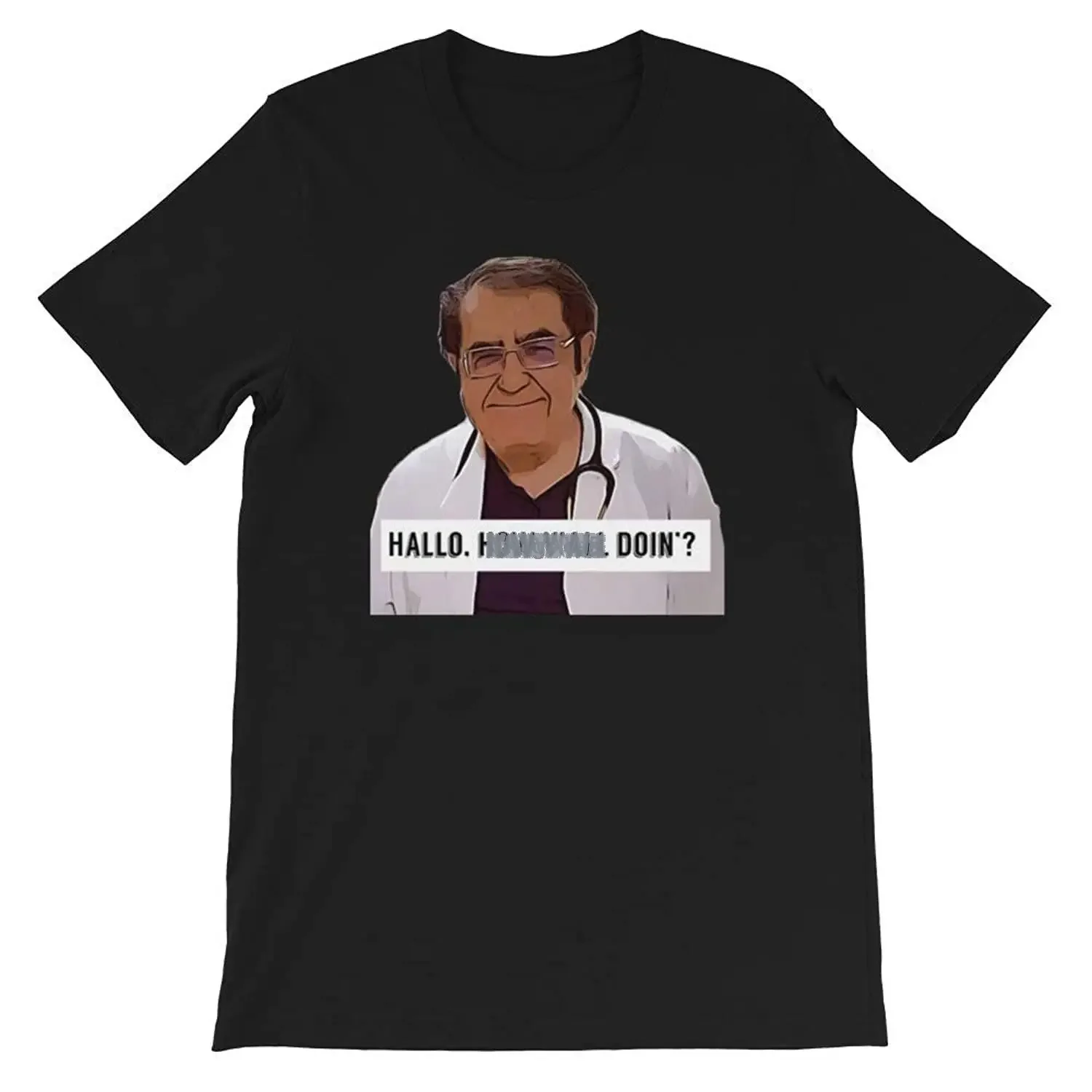 Dr Now  Hallo How ya All Doin Digital Artwork Fun My 600lb Life Gift for Men Women Unisex TShirt Sweatshirt