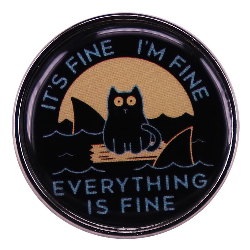 Its Fine Im Fine Everythings Fine Cat Funny Enamel Pin Backpack Pins Badge Brooch Jewelry Gifts