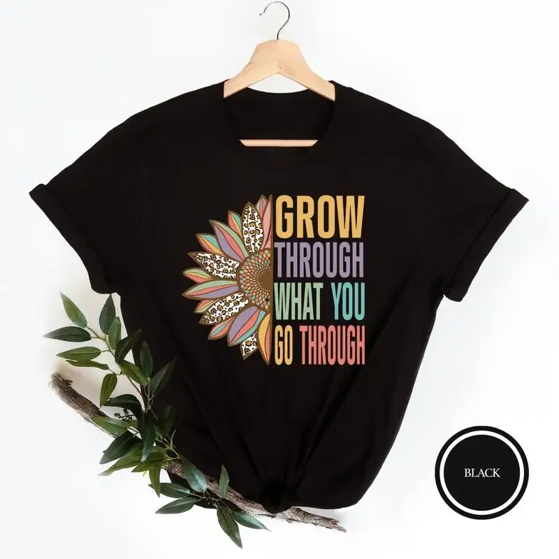 Grow Through What You Go T Shirt Plant Quote Motivational Lady Wildflower Sunflower