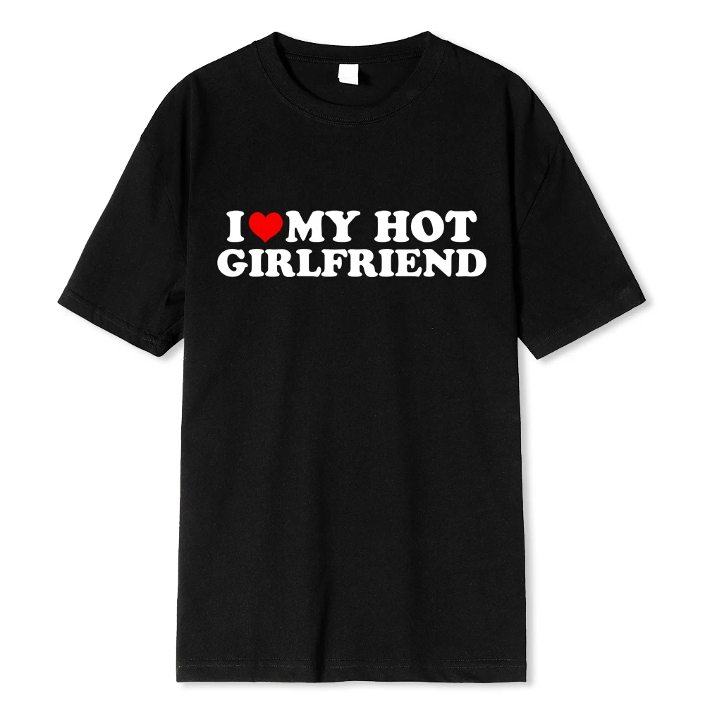 Vintage Funny I Love My Hot Girlfriend Boyfriend T-Shirt Couple Graphic T Shirt Men Boyfriends Cotton Casual Sport 62459