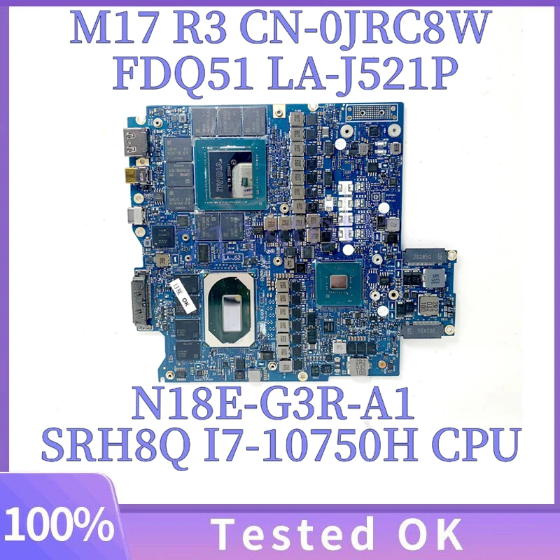 

For DELL M17 R3 Laptop Motherboard CN-0JRC8W 0JRC8W JRC8W FDQ51 LA-J521P W/ SRH8Q I7-10750H CPU N18E-G3R-A1 RTX2080 100% Tested