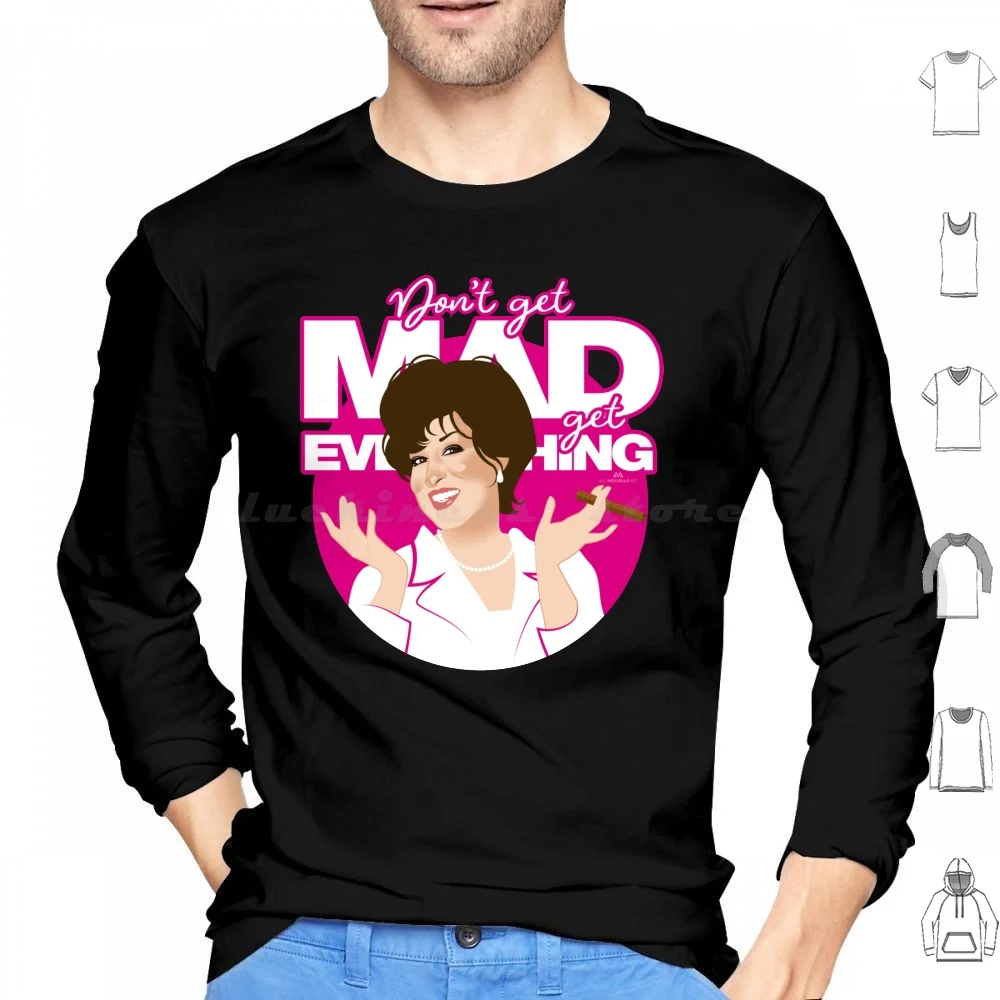 Don't Get Mad Hoodies Long Sleeve Alejandro Mogollo Art Alemogolloart Alejandromogolloart Camp First Wives Club Quote