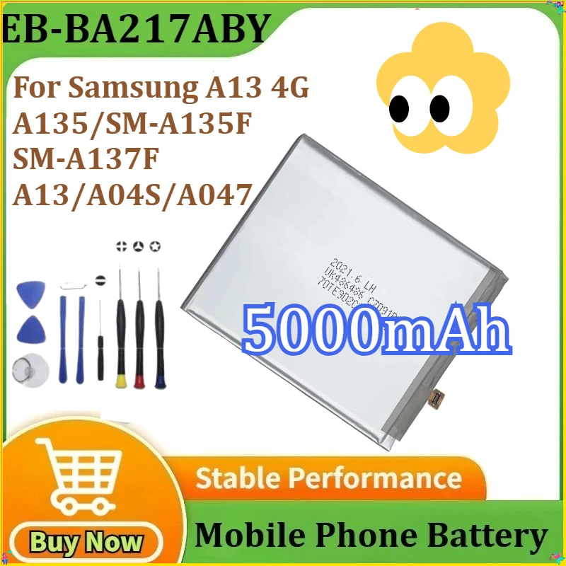

New Battery EB-BA217ABY For Samsung A13 4G/A135 /SM-A135F/SM-A137F/A13/A04S/A047 Mobile Phone Battery 5000mAh+Tools