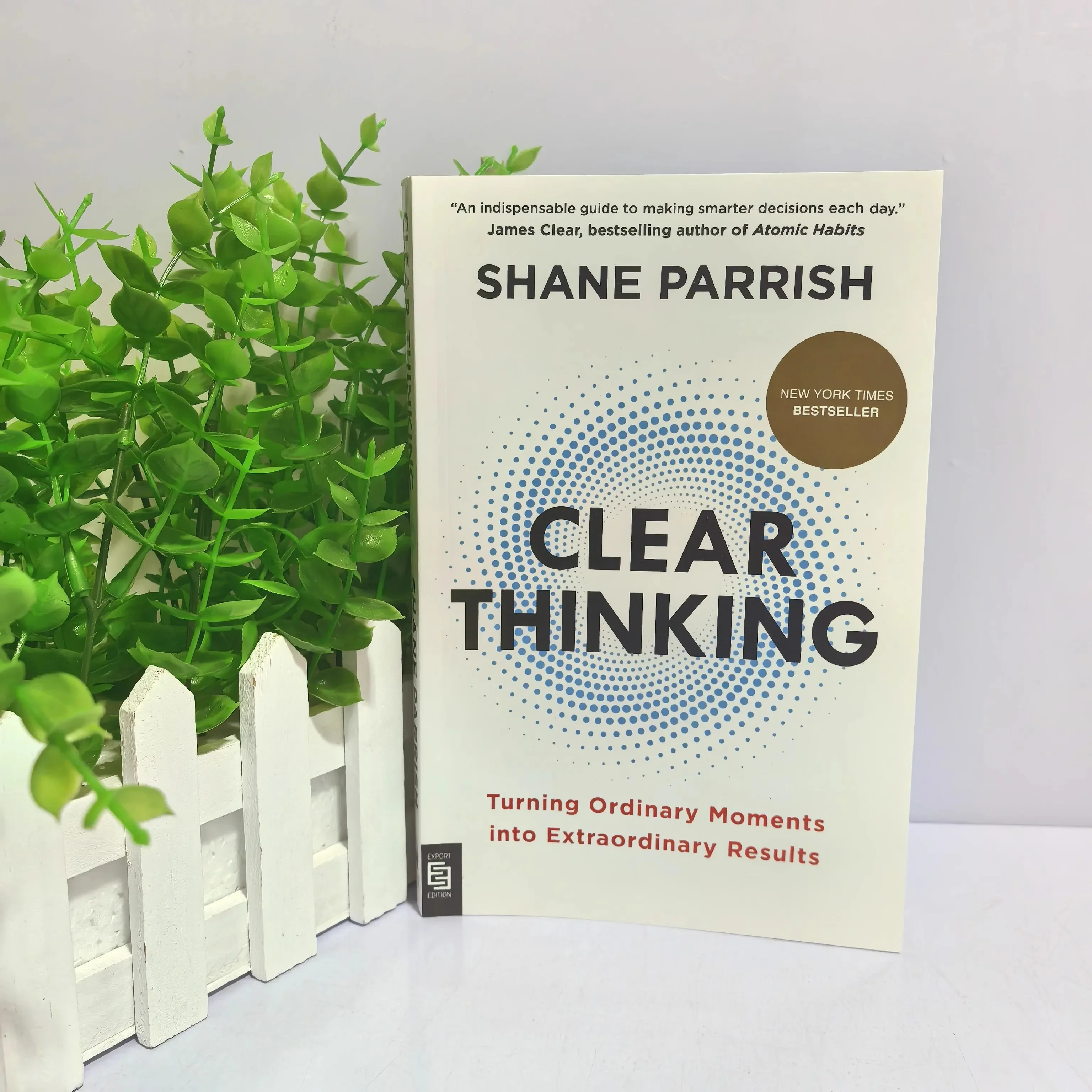 Clear Thinking: Turning Ordinary Moments Into Extraordinary Results