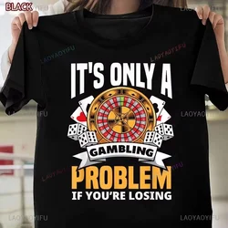 Funny Gambler Roulette Slot Machine Casino Vegas Gambling T-Shirt for Men Women Short Sleeve Classic Print Tee Shirt Streetwear