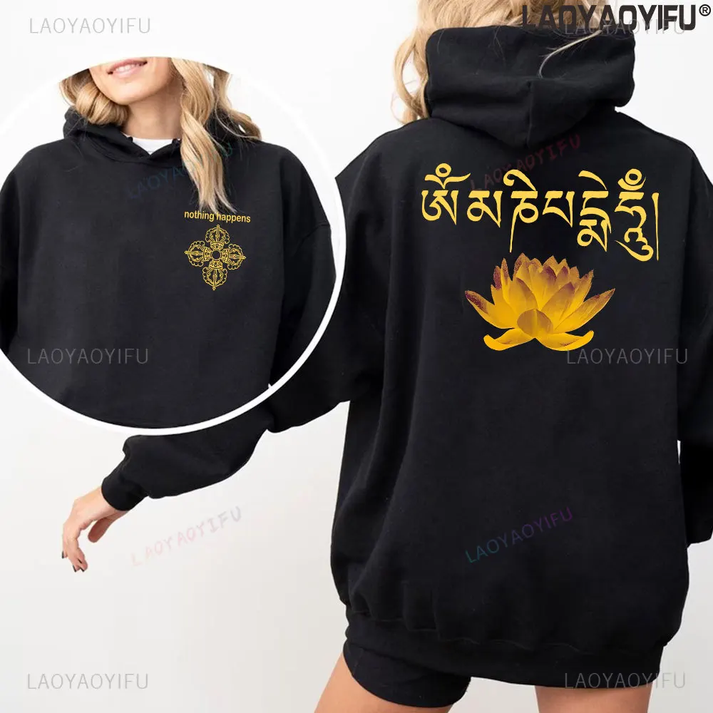 Nothing Happens Screen Graphic Hoodie Om Mani Peme Hum Mantra Buddhist Lotus Flower Woman Man Warm Sweatshirt Winter Long Sleeve