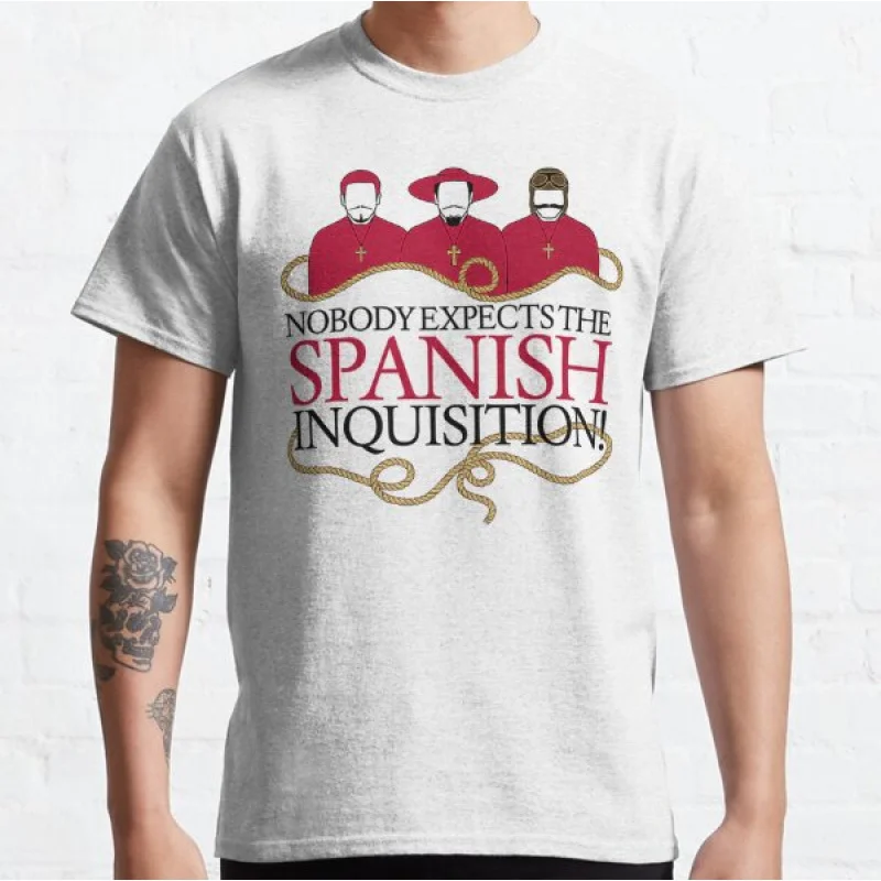 

Funny Monty Python Nobody Expects The Spanish Inquisition Humor gift T shirt for men Large size Tops 100% cotton printed Clothes