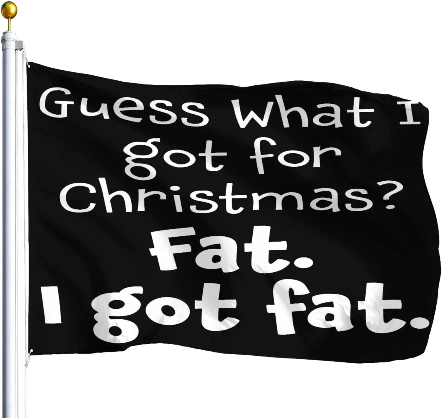 Flagicts 100% Polyester Guesss What I Got for Christmas Fat I Got Fat Flags