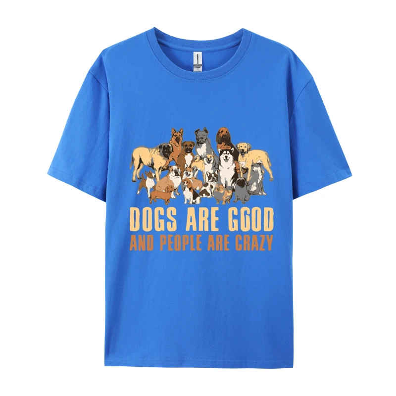 God Is Great Dogs Are Good People Are Cr T-Shirt T Shirts Tees Fashion Cotton Customized Men Christmas Clothing