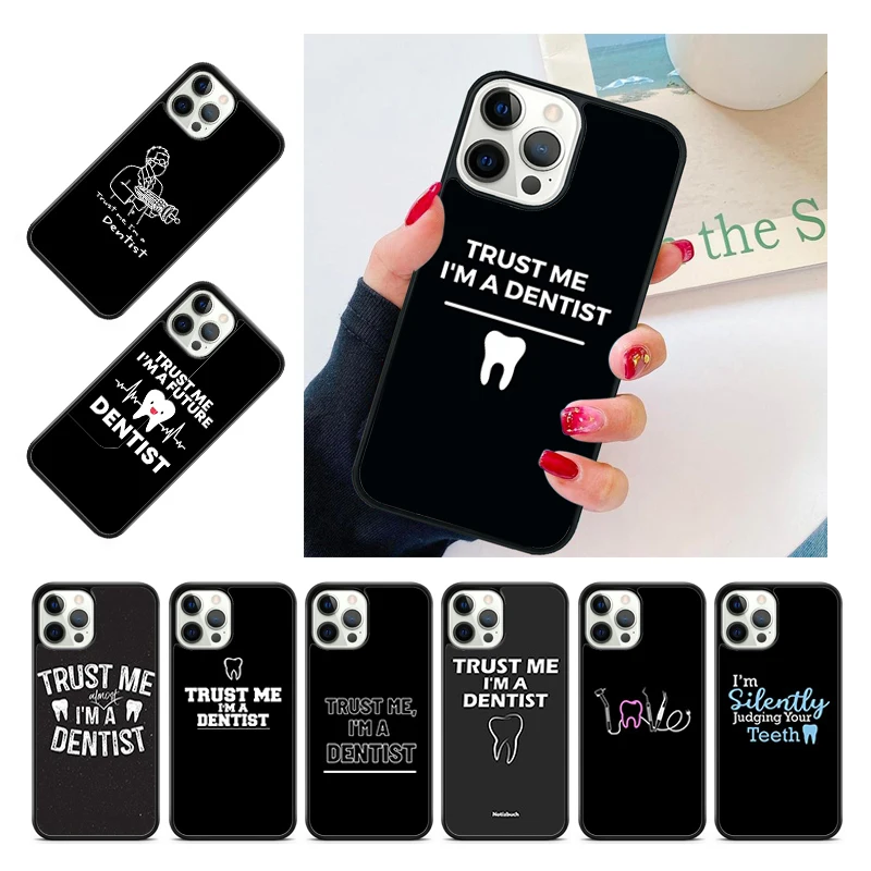 Trust Me I'm A Dentist Phone Case Cover For iPhone 15 16 14 13 12 Pro Max mini 11 Pro Max XS XR Plus Coque Shell