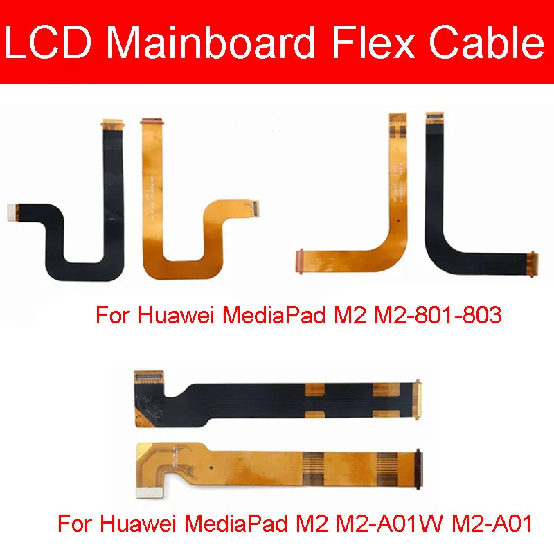 

LCD Main Board Motherboard Flex Ribbon Cable For Huawei Mediapad M2 M2-A01W M2-A01 M2-801-803 Verion 1 2 Replacement Repair