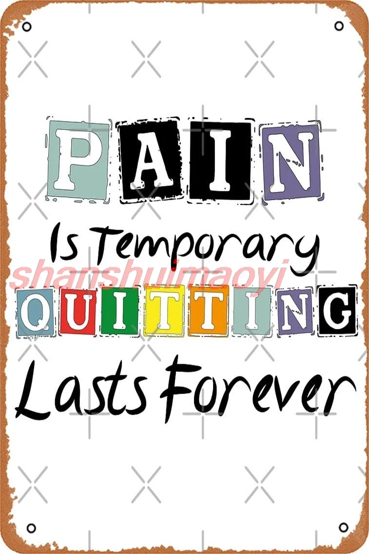 shan Pain Is Temporary Quitting Lasts Forever Poster Vintage Metal Sign Tin Sign 12 x 8 Inches 1pc