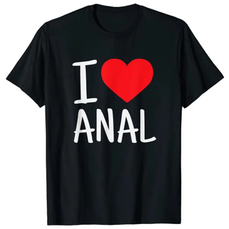 I Love Anal Funny Butt Sex T-Shirt