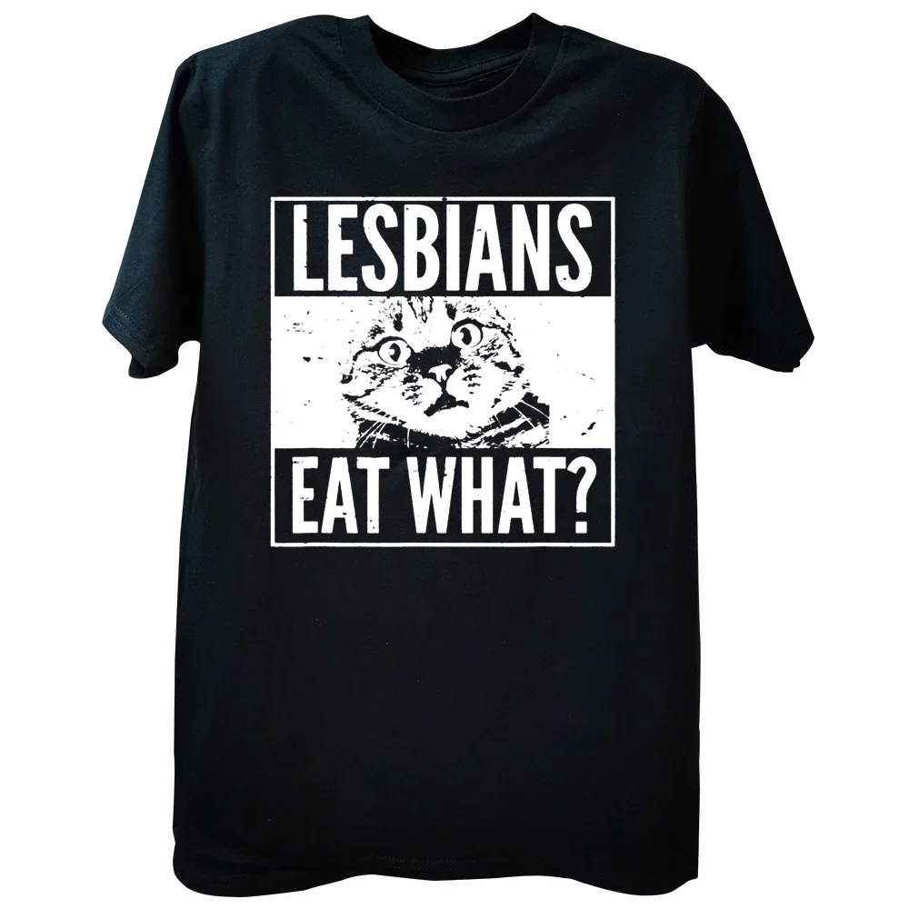 

Funny Lesbians Eat What Cat Humor T-Shirt Short Sleeve T Shirt Hip Hop Cotton Design Summer Man