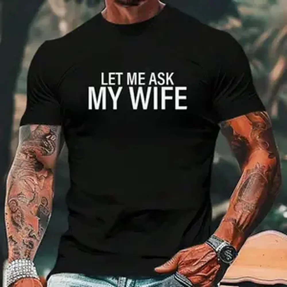 Classic Unisex T-Shirt, Funny 'Let Me Ask My Wife' Graphic Print, Soft 100% Cotton Short Sleeve Clothes for All-Day Casual Wear