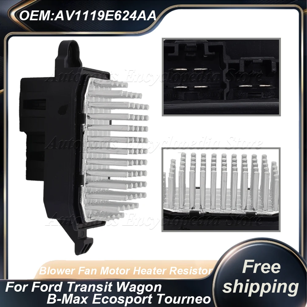 

AV11-19E624-AA AV1119E624AA 1752060 158329 For Ford Transit Wagon B-Max Ecosport Tourneo Blower Fan Motor Heater Resistor