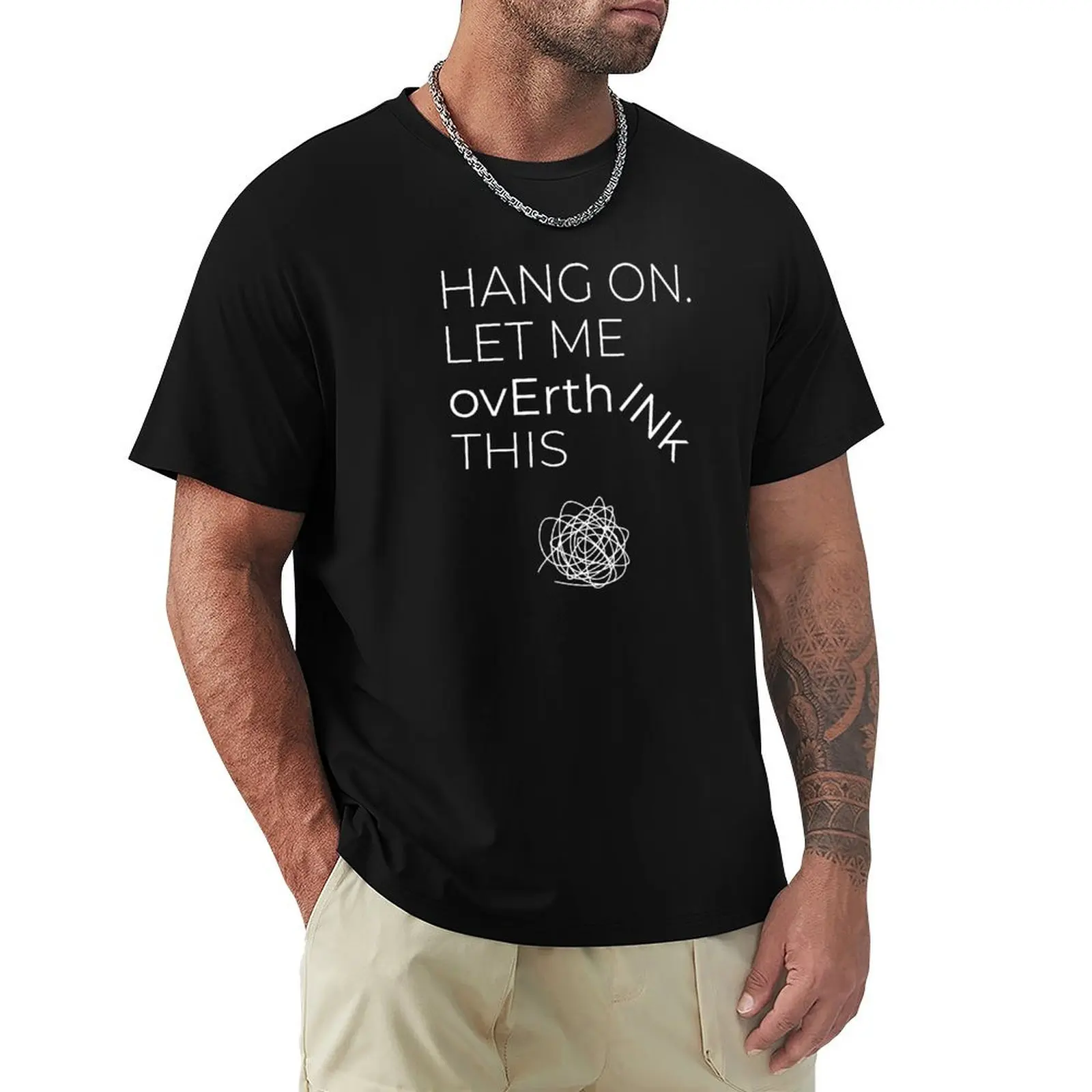Hang On. Let Me Overthink This Sarcastic T-Shirt Large Size Basic Casual T-Shirt