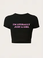 Women Crop T-shirts I'm Literally Just A Girl Letter Printed Tees Shirts O-Neck Tight Cotton Clothes Fashion Street Female Tops