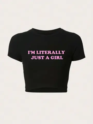 Women Crop T-shirts I'm Literally Just A Girl Letter Printed Tees Shirts O-Neck Tight Cotton Clothes Fashion Street Female Tops