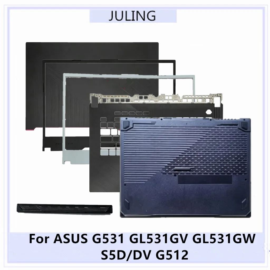 For ASUS GL531 G531 G531GV/GU/GW G512 Laptop LCD Top Case Back Cover Plastic Version/Front Bezel/Palmrest/Bottom Case/Batten