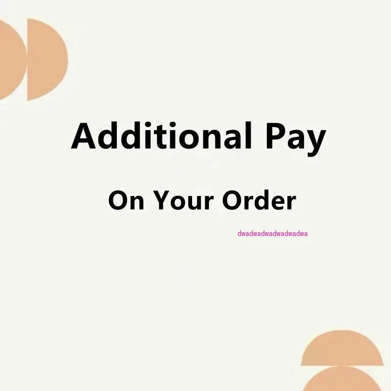 

Additional Pay For Your Order