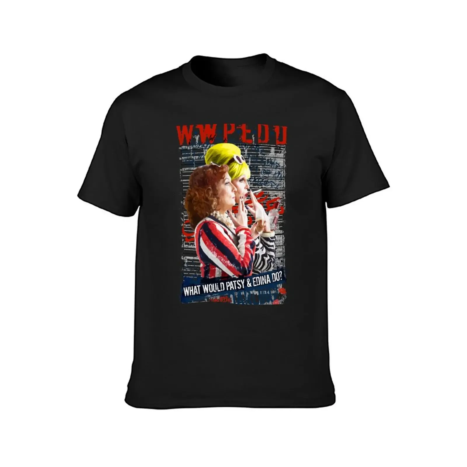 Absolutely Fabulous. AbFab. What Would Patsy and Edina Do, Darling? WWPEDD. T-Shirt blanks man t shirt mens t shirt