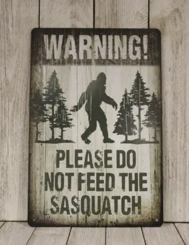 Warning Dont Feed the Sasquatch Bigfoot Big Foot Tin Metal Poster Sign-Aluminum