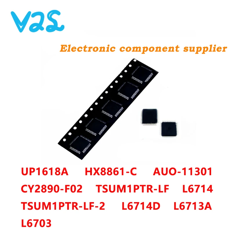 

(2pcs) 100% New UP1618A HX8861-C AUO-11301 CY2890-F02 TSUM1PTR-LF TSUM1PTR-LF-2 L6703 L6714 L6714D L6713A QFP-64 Chipset