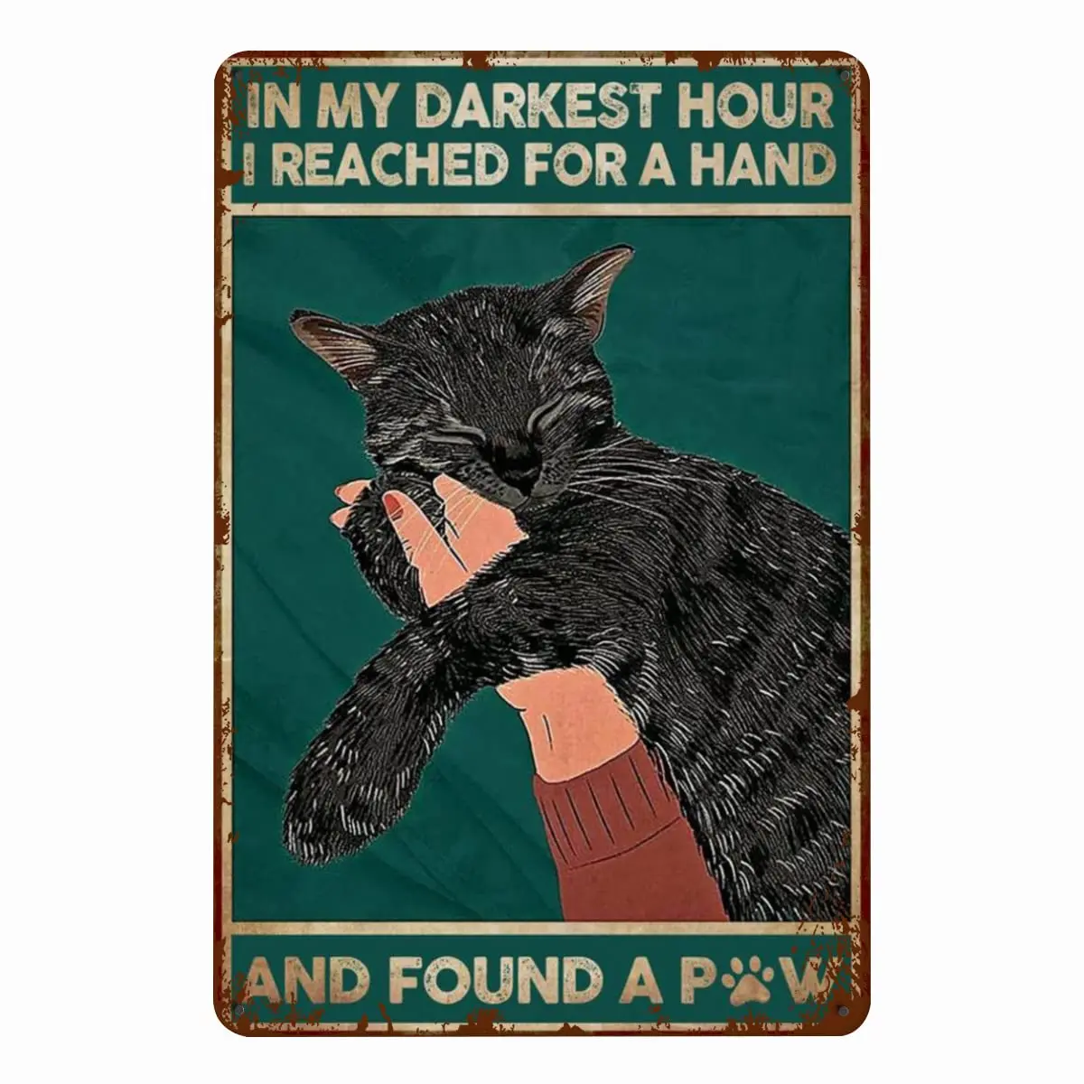 Black Cat in My Darkest Hour I Reached for A Hand and Found A Paw Retro Metal Tin Sign Vintage Aluminum Sign for Home Coffee Wal