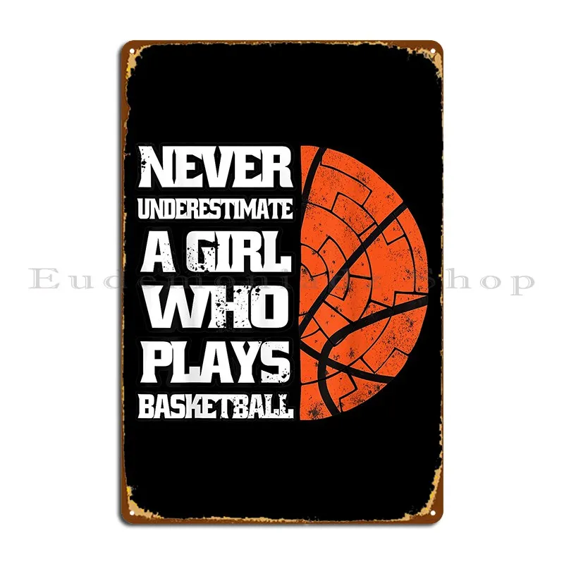 Never Underestimate A Girl Who Plays Basketball Lover Metal Plaque Create Pub Mural Create Customize Custom Tin Sign Poster