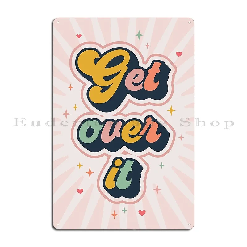 Get Over It Groovy Text Metal Sign Wall Decor Create Plaques Wall Mural Cinema Tin Sign Poster