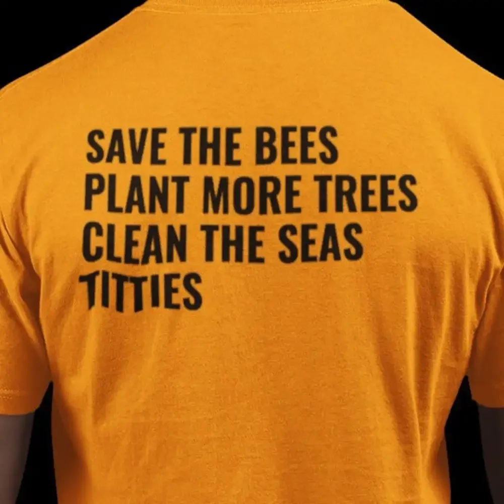 Save The Bees Plant More Trees Clean Seas Titties T Shirt Yellow Funny Poetry Back Print