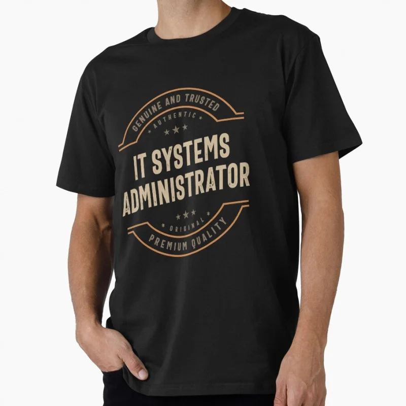 

Funny IT Systems Administrator Job Occupation t shirt for Programmer Software Developer Graphic Clothes All size tee S-6XL