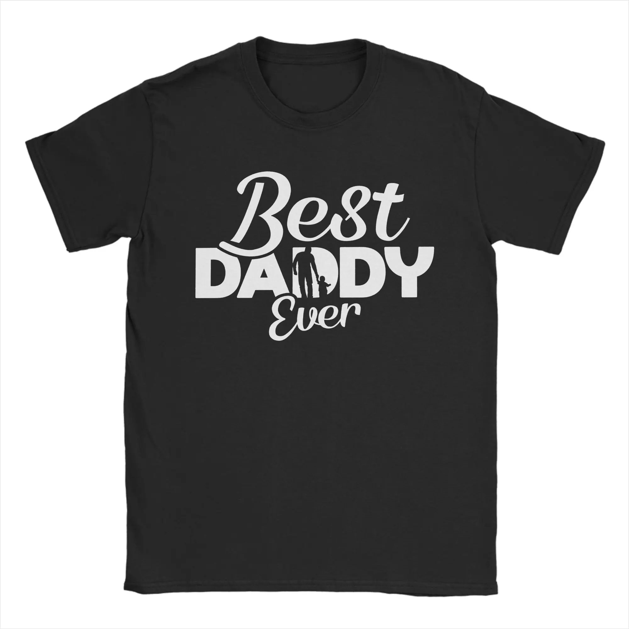 Novelty Best Daddy Ever Dad Papa Father Poppa Fatherhood Stepdad T-Shirts for Men Pure Cotton T Shirt  Short Sleeve Tees Clothes