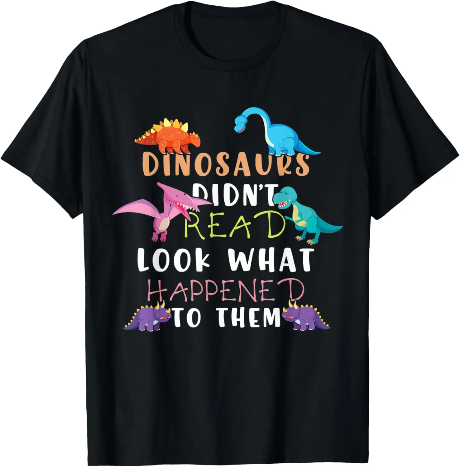 Dinosaurs Didnt Read Look What Happened To Them Teacher Kids T-Shirt