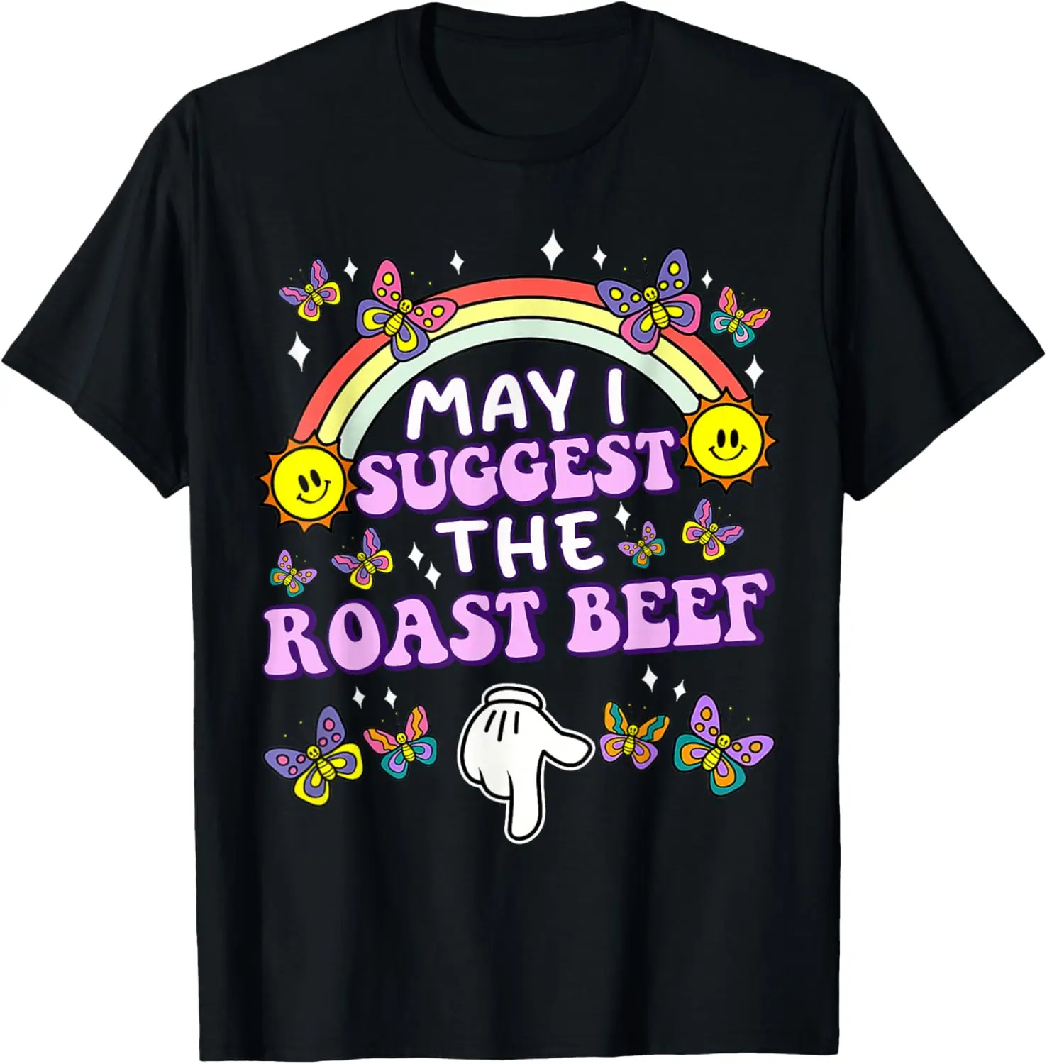 May I Suggest The Roast Beef Funny Retro Rainbow Butterfly Graphic Tee Soft Cotton Casual T-Shirt